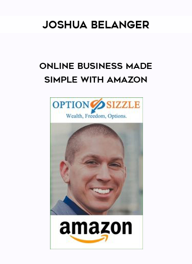 Joshua Belanger – Online Business Made Simple With Amazon digital download