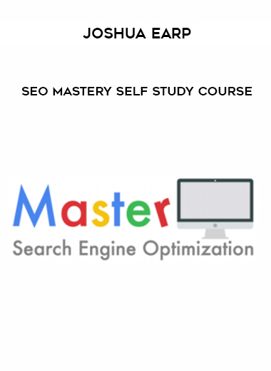 Joshua Earp – SEO Mastery Self Study Course digital download