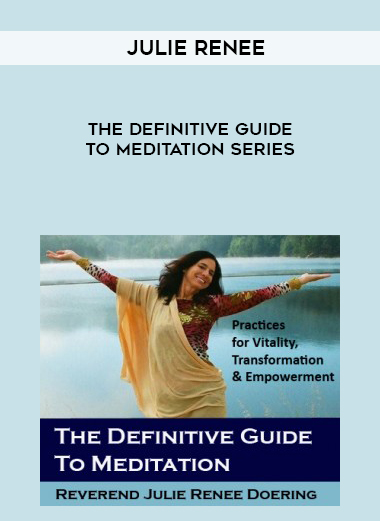 Julie Renee – The definitive guide to meditation Series digital download