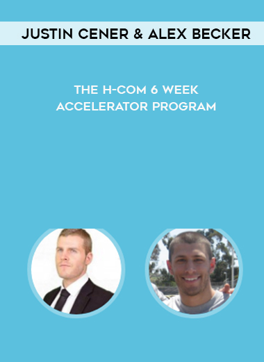 Justin Cener & Alex Becker – The H-Com 6 Week Accelerator Program digital download