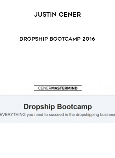 Justin Cener – Dropship Bootcamp 2016 digital download