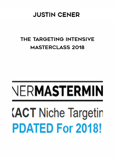 Justin Cener – The Targeting Intensive Masterclass 2018 digital download