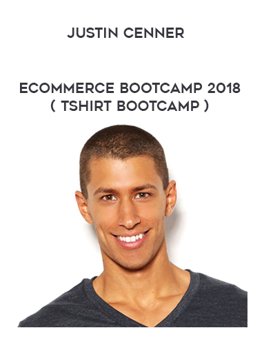 Justin Cenner – Ecommerce Bootcamp 2018 ( TShirt Bootcamp ) digital download