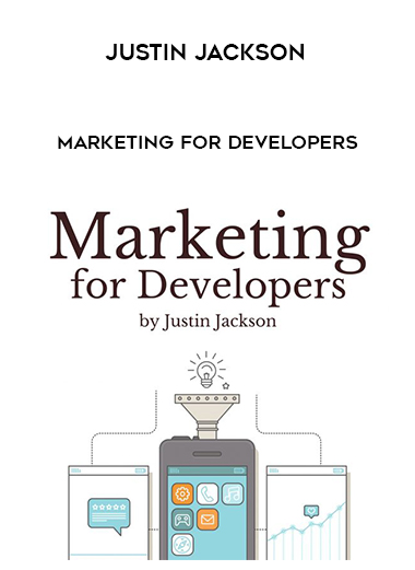 Justin Jackson – Marketing for Developers digital download