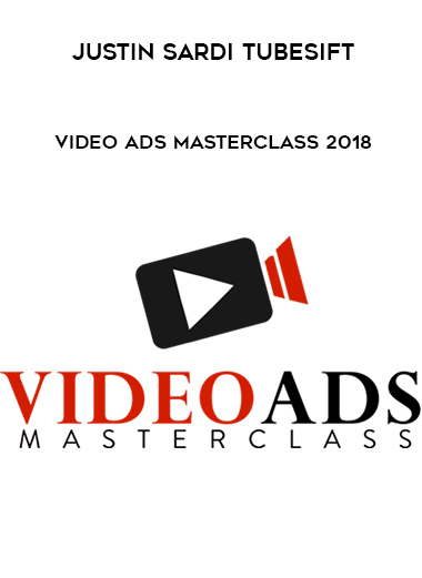 Justin Sardi TubeSift – Video Ads Masterclass 2018 digital download
