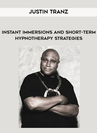 Justin Tranz - Instant immersions and short-term hypnotherapy strategies digital download