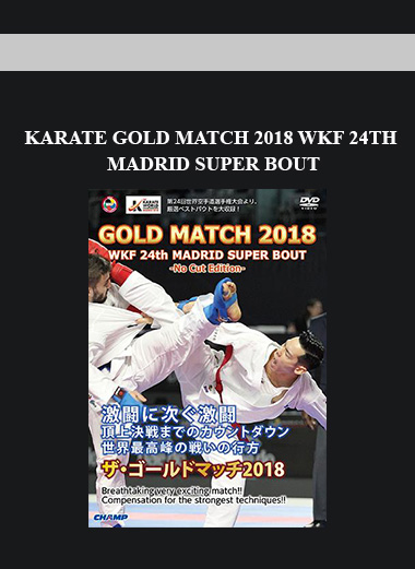KARATE GOLD MATCH 2018 WKF 24TH MADRID SUPER BOUT digital download