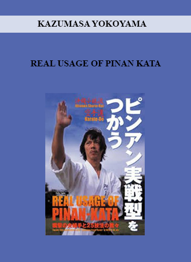 KAZUMASA YOKOYAMA - REAL USAGE OF PINAN KATA digital download