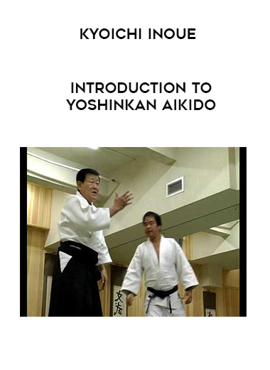 KYOICHI INOUE - INTRODUCTION TO YOSHINKAN AIKIDO digital download