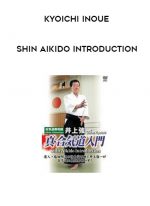 KYOICHI INOUE - SHIN AIKIDO INTRODUCTION digital download