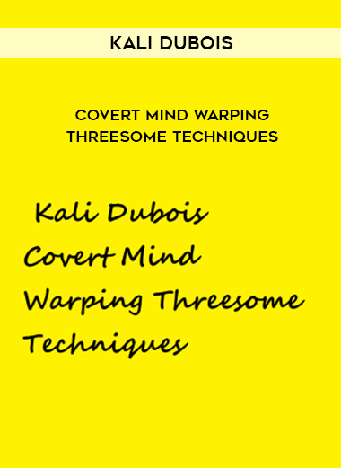 Kali Dubois- Covert Mind Warping Threesome Techniques digital download