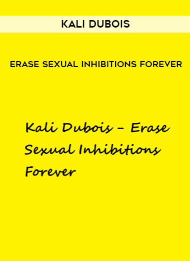 Kali Dubois – Erase Sexual Inhibitions Forever digital download