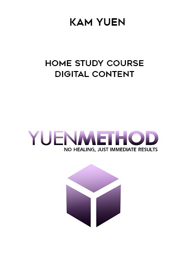 Kam Yuen – Home Study Course Digital Content digital download