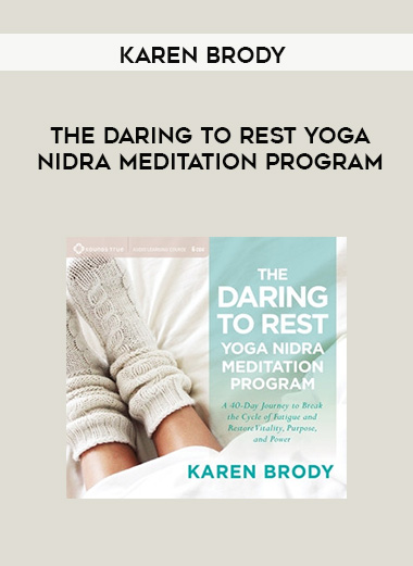 Karen Brody - THE DARING TO REST YOGA NIDRA MEDITATION PROGRAM digital download