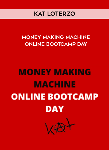 Kat Loterzo – Money Making Machine Online Bootcamp Day digital download