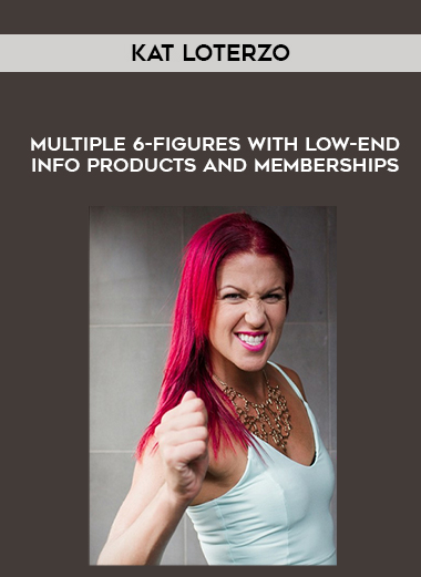 Kat Loterzo – Multiple 6-Figures With Low-End Info Products and Memberships digital download