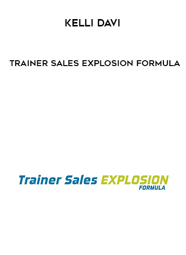 Kelli Davi - Trainer Sales Explosion Formula digital download