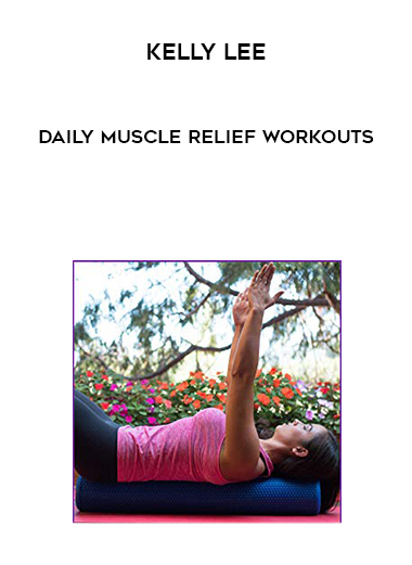 Kelly Lee - Daily Muscle Relief Workouts digital download