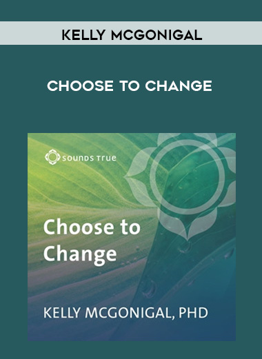 Kelly McGonigal - CHOOSE TO CHANGE digital download