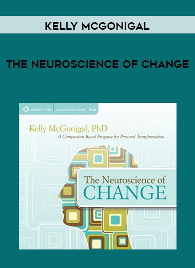 Kelly McGonigal - THE NEUROSCIENCE OF CHANGE digital download