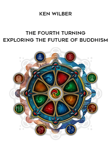 Ken Wilber - The Fourth Turning - Exploring the Future of Buddhism digital download