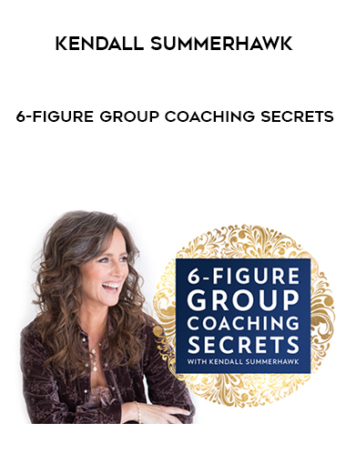 Kendall SummerHawk – 6-Figure Group Coaching Secrets digital download