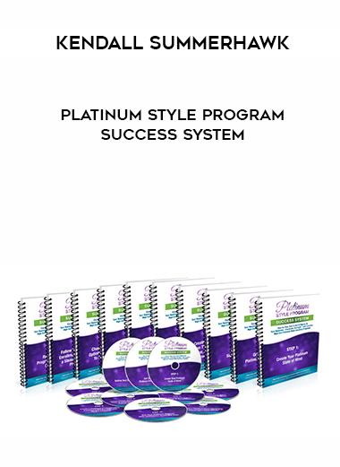 Kendall SummerHawk - Platinum Style Program Success System digital download
