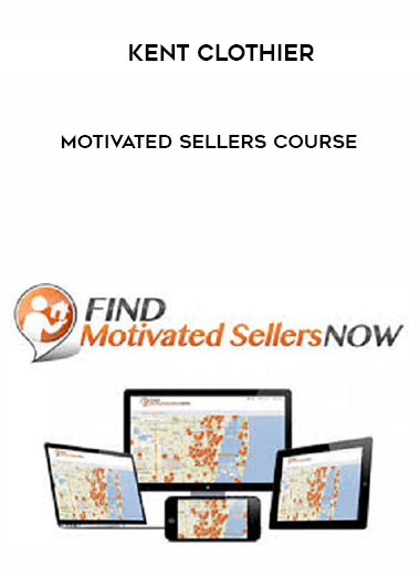 Kent Clothier - Motivated Sellers Course digital download