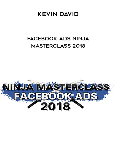 Kevin David – Facebook Ads Ninja Masterclass 2018 digital download