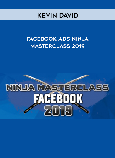 Kevin David – Facebook Ads Ninja Masterclass 2019 digital download