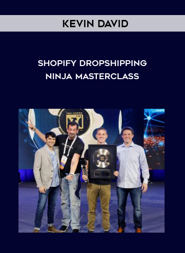 Kevin David – Shopify Dropshipping Ninja Masterclass digital download