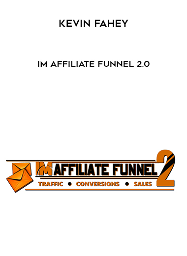 Kevin Fahey – IM Affiliate Funnel 2.0 digital download