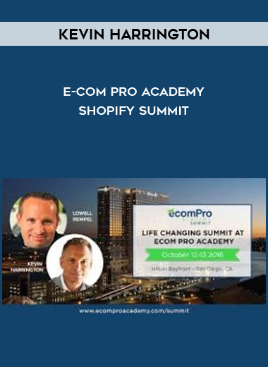 Kevin Harrington – E-com Pro Academy Shopify Summit digital download