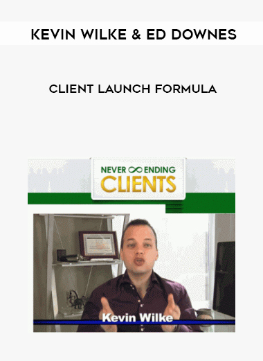 Kevin Wilke & Ed Downes – Client Launch Formula digital download