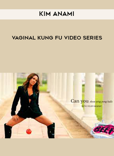 Kim Anami - Vaginal Kung Fu Video Series digital download