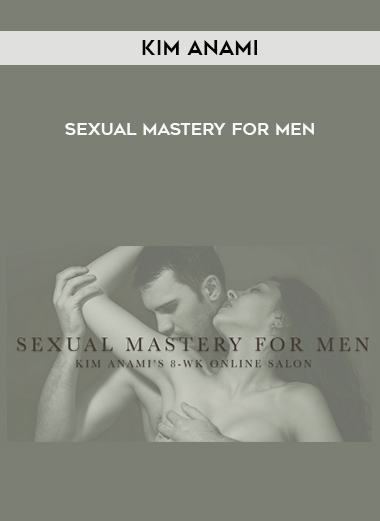 Kim Anami - Sexual Mastery for Men digital download