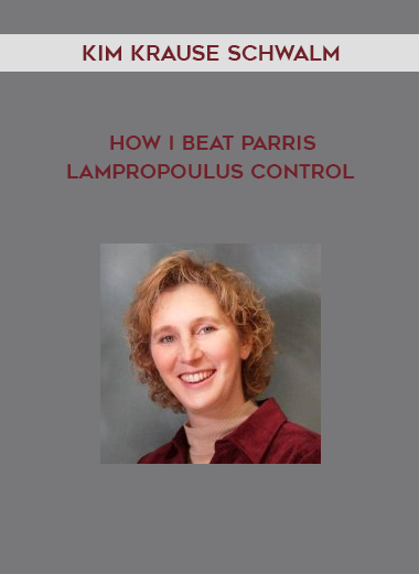 Kim Krause Schwalm – How I Beat Parris Lampropoulus Control digital download