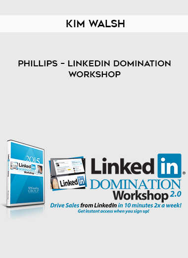 Kim Walsh – Phillips – LinkedIn Domination Workshop digital download
