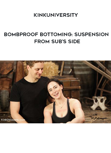 KinkUniversity - Bombproof Bottoming: Suspension from Sub’s Side digital download