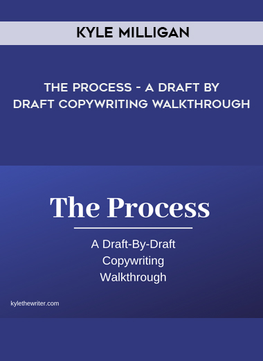 Kyle Milligan - The Process - A Draft By Draft Copywriting Walkthrough digital download