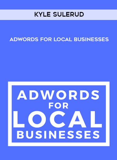 Kyle Sulerud – AdWords For Local Businesses digital download