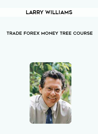 Larry Williams – Trade Forex Money Tree Course digital download