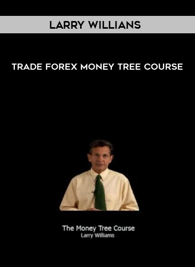 Larry Willians – Trade Forex Money Tree Course digital download
