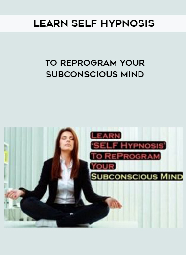 Learn Self Hypnosis to Reprogram Your Subconscious Mind digital download