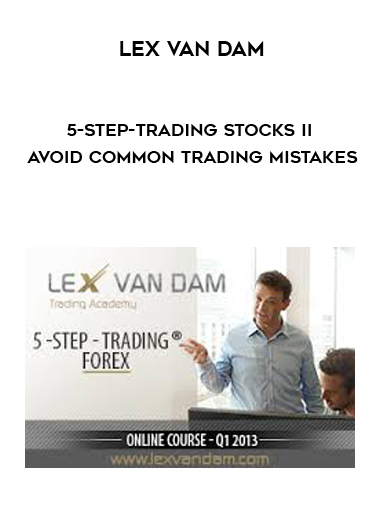 Lex van Dam – 5-Step-Trading Stocks II – Avoid Common Trading Mistakes digital download