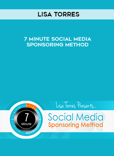 Lisa Torres - 7 Minute Social Media Sponsoring Method digital download
