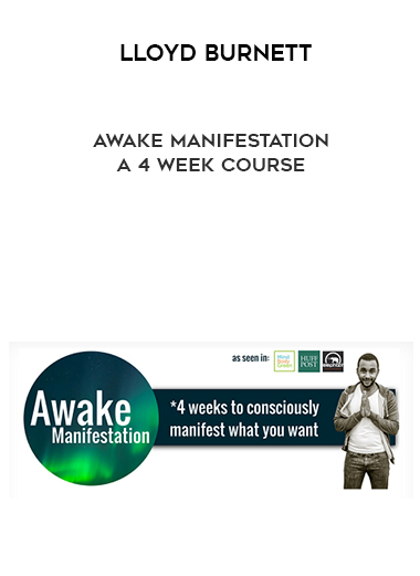 Lloyd Burnett – Awake Manifestation: a 4 week course digital download