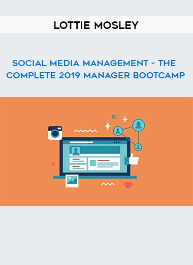 Lottie Mosley - Social Media Management – The Complete 2019 Manager Bootcamp digital download
