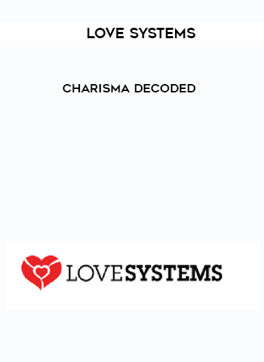 Love Systems – Charisma Decoded digital download