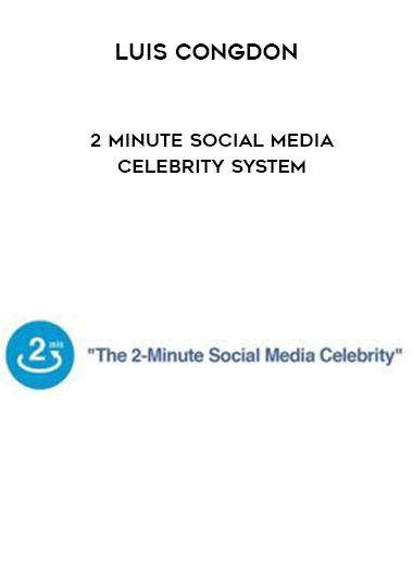 Luis Congdon – 2 Minute Social Media Celebrity System digital download